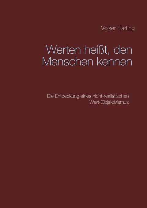 Werten hei&szlig;t, den Menschen kennen - Volker Harting