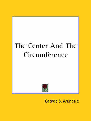 The Center And The Circumference - George S Arundale
