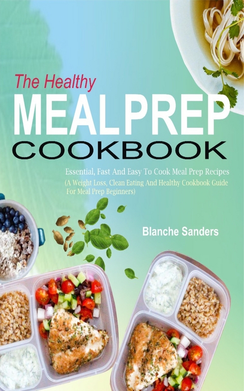 The Healthy Meal Prep Cookbook -  Blanche Sanders