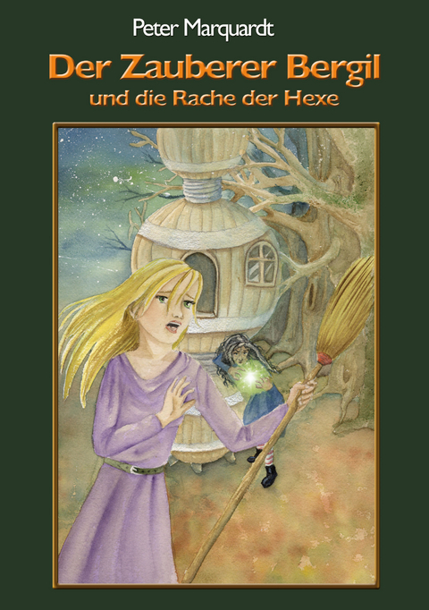 Der Zauberer Bergil und die Rache der Hexe - Peter Marquardt