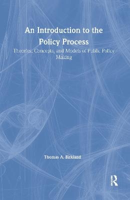 An Introduction to the Policy Process - Thomas A. Birkland