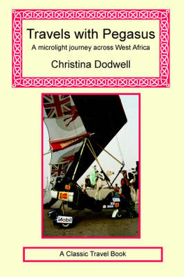 Travels with Pegasus - A Microlight Journey Across West Africa