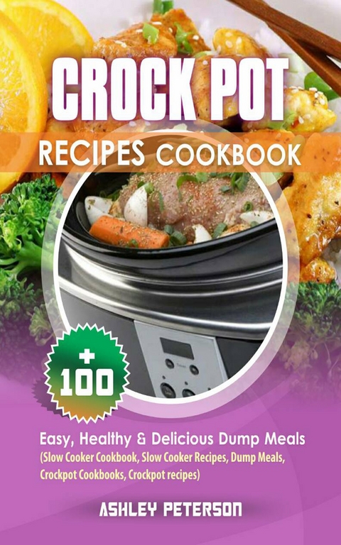 Crock Pot Recipes Cookbook -  Ashley Peterson