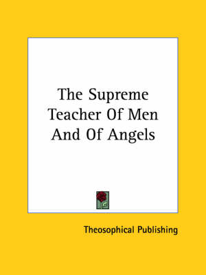 The Supreme Teacher Of Men And Of Angels - 