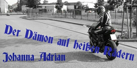 Der D&auml;mon auf hei&szlig;en R&auml;dern -  Johanna Adrian
