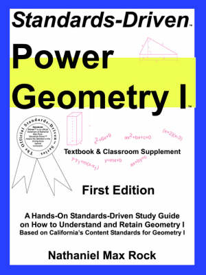 Standards-Driven Power Geometry I (Textbook & Classroom Supplement)