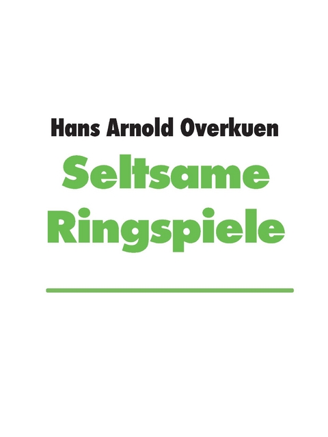 Seltsame Ringspiele - Hans Arnold Overkuen