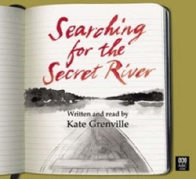 Searching for the Secret River - Kate Grenville