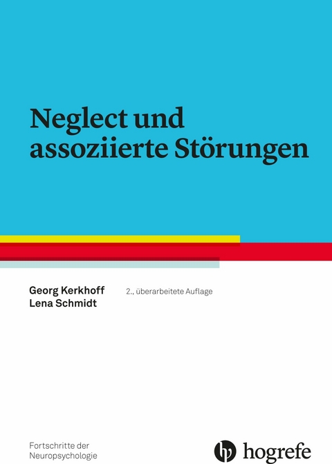 Neglect und assoziierte St&ouml;rungen - Georg Kerkhoff, Lena Schmidt