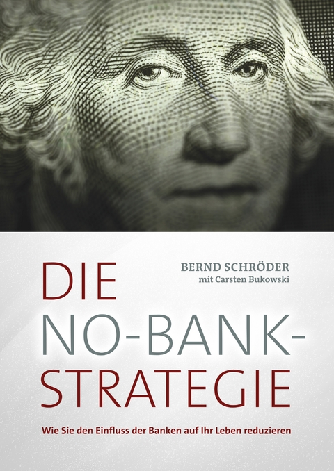 Die No-Bank-Strategie - Bernd Schr&ouml;der, Carsten Bukowski