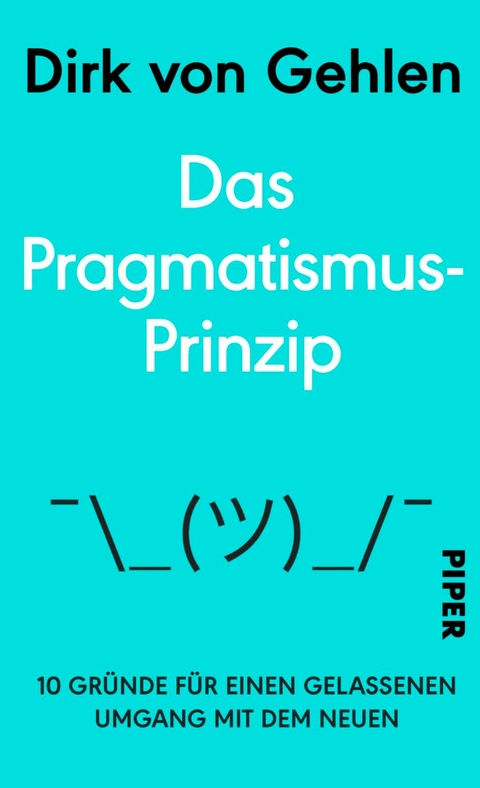 Das Pragmatismus-Prinzip -  Dirk von Gehlen