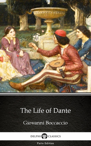 Life of Dante by Giovanni Boccaccio - Delphi Classics (Illustrated)