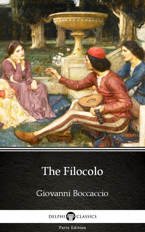 Filocolo by Giovanni Boccaccio - Delphi Classics (Illustrated) -  Giovanni Boccaccio
