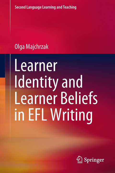 Learner Identity and Learner Beliefs in EFL Writing - Olga Majchrzak
