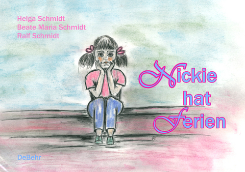 Nickie hat Ferien -  Helga Schmidt,  Beate Schmidt,  Ralf Schmidt