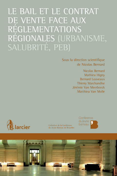 Le bail et le contrat de vente face aux r&eacute;glementations r&eacute;gionales (urbanisme, salubrit&eacute;, PEB) - Nicolas Bernard, Mathieu Higny, Bernard Louveaux, Thierry Marchandise, J&eacute;r&eacute;mie van Meerbeeck, Matthieu Van Molle