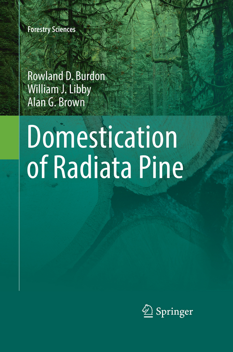 Domestication of Radiata Pine - Rowland Burdon, William Libby, Alan Brown