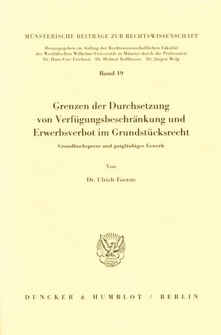 Grenzen der Durchsetzung von Verfügungsbeschränkung und Erwerbsverbot im Grundstücksrecht.