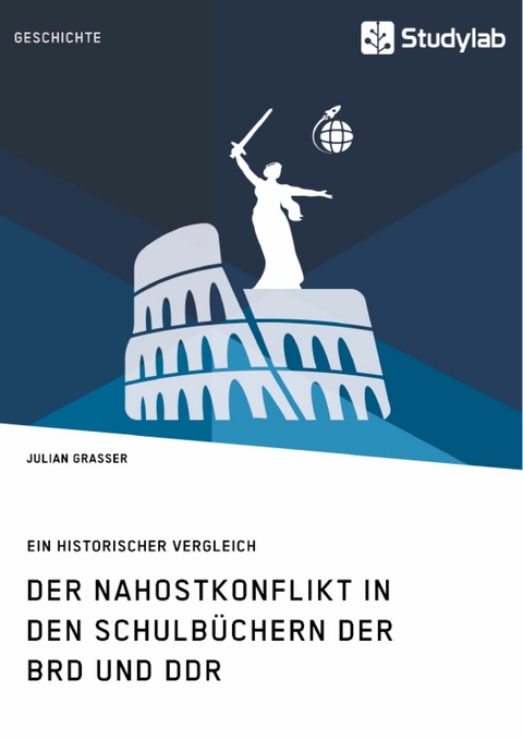 Der Nahostkonflikt in den Schulbüchern der BRD und DDR -  Julian Grasser