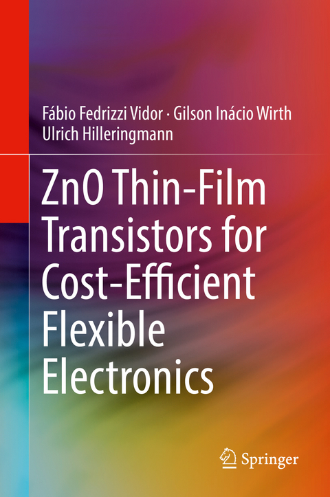 ZnO Thin-Film Transistors for Cost-Efficient Flexible Electronics - Fábio Fedrizzi Vidor, Gilson Inácio Wirth, Ulrich Hilleringmann