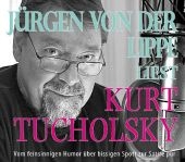 J&uuml;rgen von der Lippe liest Kurt Tucholsky, 4 Audio-CDs - Kurt Tucholsky