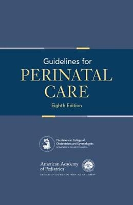 Guidelines for Perinatal Care -  Sarah J. Kilpatrick,  AAP Committee on Fetus and Newborn
