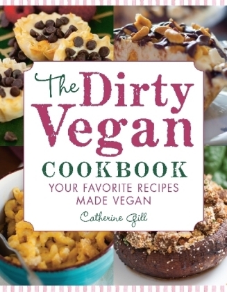 Dirty Vegan Cookbook -  Catherine Gill