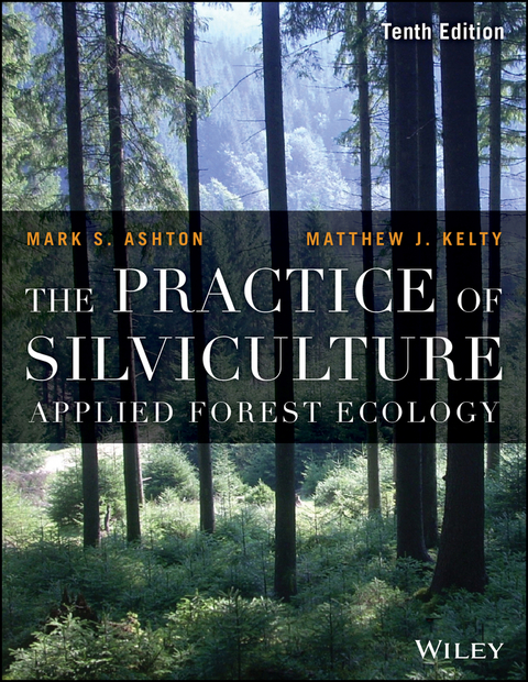 The Practice of Silviculture -  Mark S. Ashton,  Matthew J. Kelty