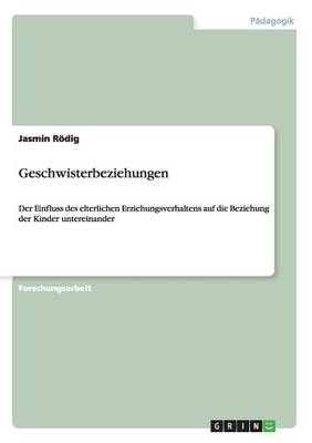 Geschwisterbeziehungen - Jasmin R&ouml;dig