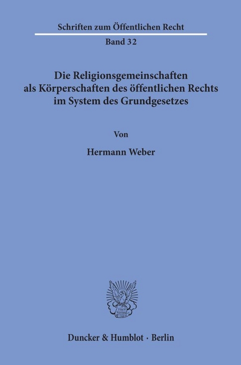 Die Religionsgemeinschaften als K&ouml;rperschaften des &ouml;ffentlichen Rechts im System des Grundgesetzes. - Hermann Weber