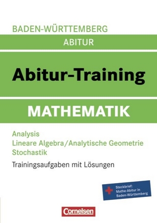 Abitur-Training Mathematik - Baden-Württemberg / Arbeitsbuch mit Trainingsaufgaben und Lösungen