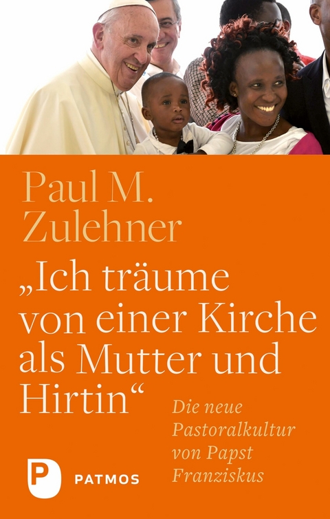 "Ich tr&auml;ume von einer Kirche als Mutter und Hirtin" - Paul M. Zulehner