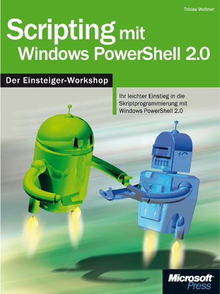 Scripting mit Windows PowerShell 2.0 - Der Einsteiger-Workshop - Tobias Weltner