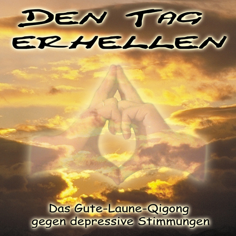 Den Tag erhellen - Qigong gegen Depressionen - Joachim Stuhlmacher