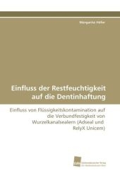 Einfluss der Restfeuchtigkeit auf die Dentinhaftung