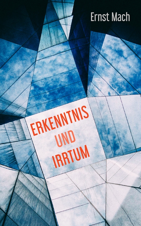 Erkenntnis und Irrtum - Ernst Mach