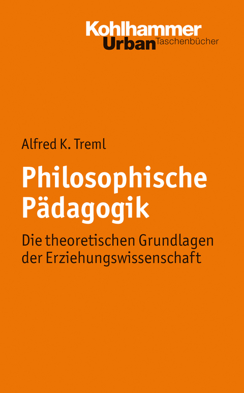 Philosophische P&auml;dagogik - Alfred K. Treml