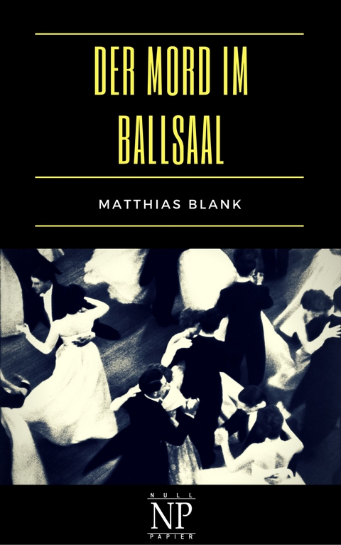 Der Mord im Ballsaal - Matthias Blank