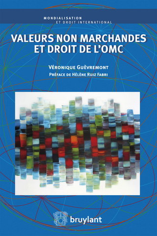 Valeurs non marchandes et droit de l''OMC