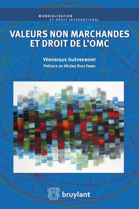 Valeurs non marchandes et droit de l''OMC -  Veronique Guevremont