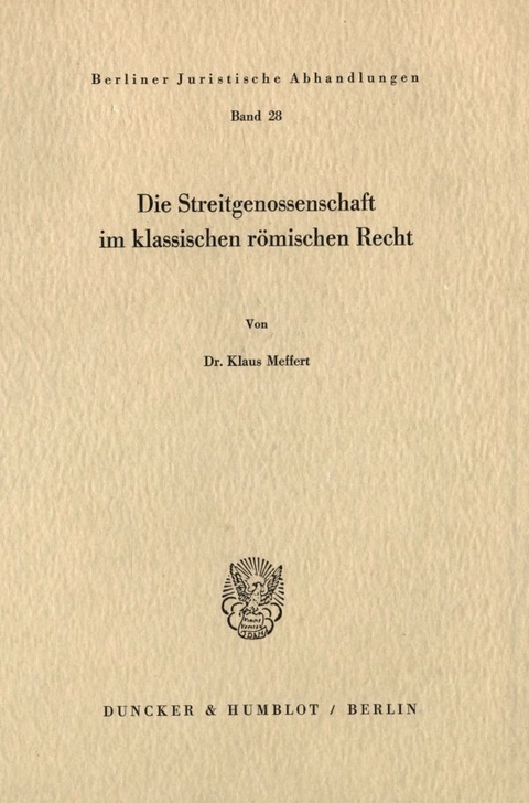 Die Streitgenossenschaft im klassischen r&ouml;mischen Recht. - Klaus Meffert