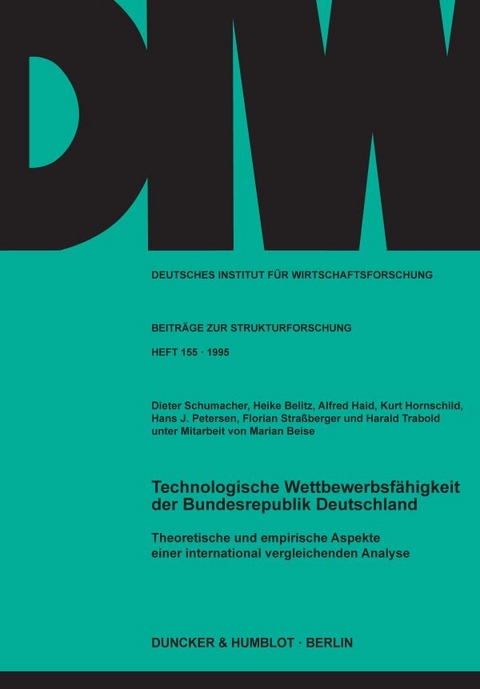 Technologische Wettbewerbsf&auml;higkeit der Bundesrepublik Deutschland. - Dieter Schumacher, Heike Belitz, Alfred Haid, Kurt Hornschild, Hans J. Petersen, Florian Stra&szlig;berger, Harald Trabold