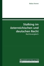 Stalking im &ouml;sterreichischen und deutschen Recht - Balazs Korom