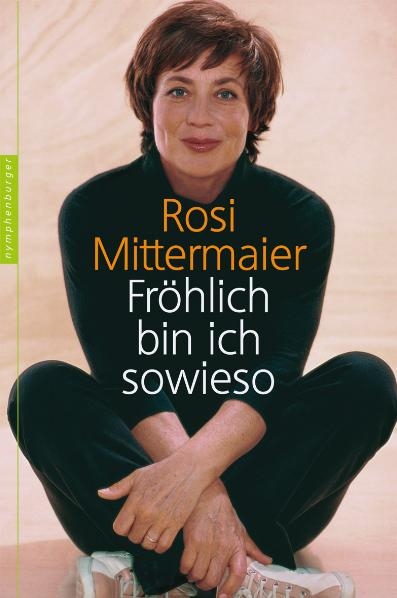 Fr&ouml;hlich bin ich sowieso - Rosi Mittermaier