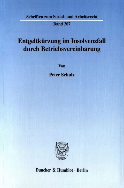 Entgeltk&uuml;rzung im Insolvenzfall durch Betriebsvereinbarung. - Peter Schulz