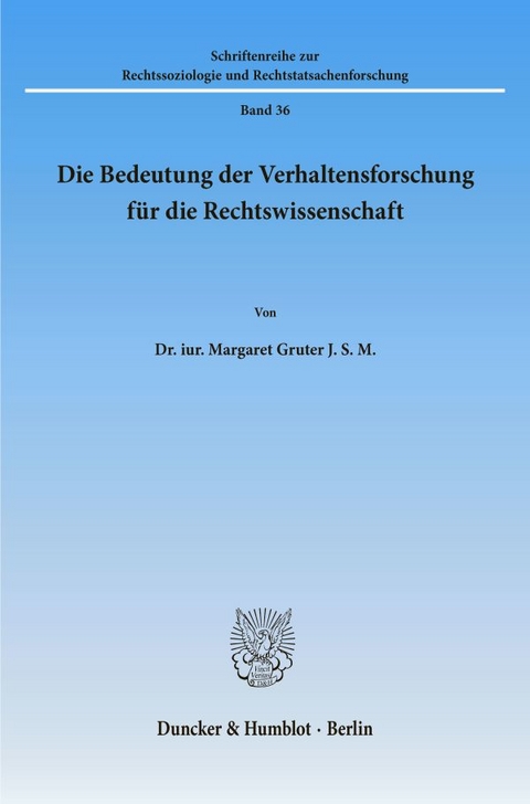 Die Bedeutung der Verhaltensforschung f&uuml;r die Rechtswissenschaft. - Margaret Gruter