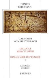 Caesarius Von Heisterbach. Dialogus Miraculorum - Dialog Uber Die Wunder - 