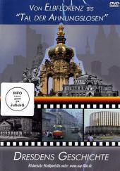 Dresdens Geschichte: Von Elbflorenz bis "Tal der Ahnungslosen" , 1 DVD