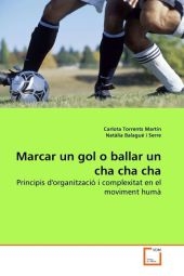Marcar un gol o ballar un cha cha cha - Carlota Torrents Mart&iacute;n, Nat&agrave;lia Balagu&eacute; i Serre