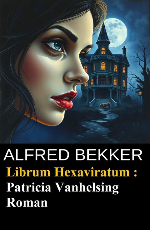 Patricia Vanhelsing: Sidney Gardner - Librum Hexaviratum -  Alfred Bekker
